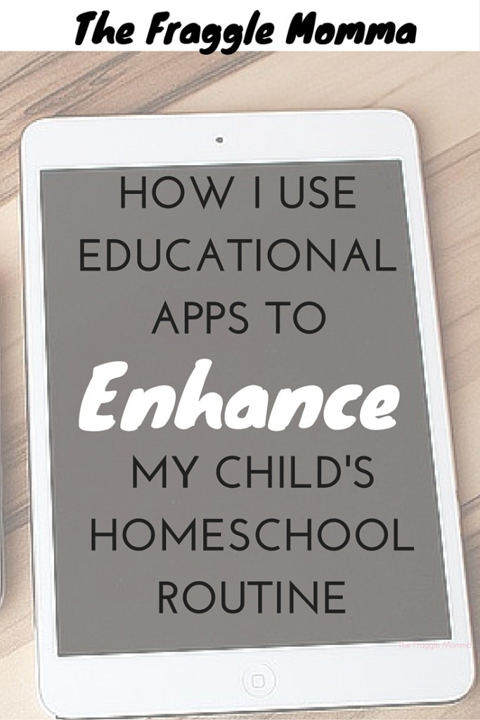 How I use Educational Apps to enhance my child's homeschool routine.