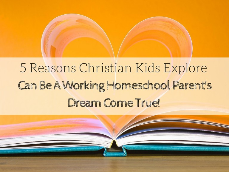 5 Reasons Christian Kids Explore Is Perfect for A Working Homeschool Parent