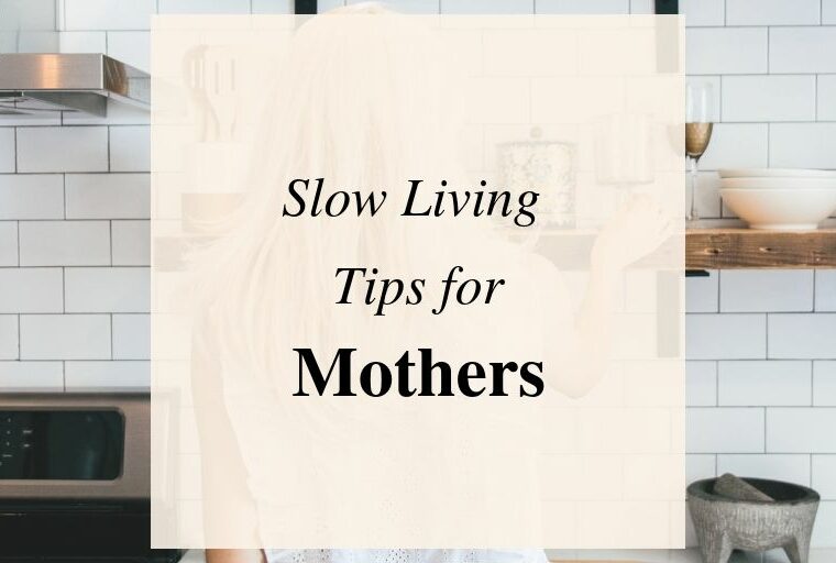 Slow Living Tips for Moms