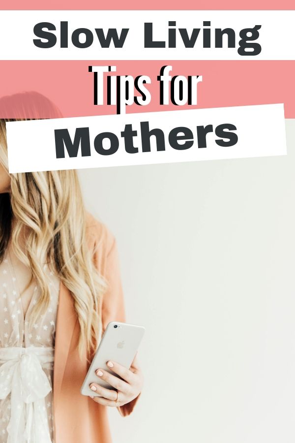 Slow Living Tips For Moms