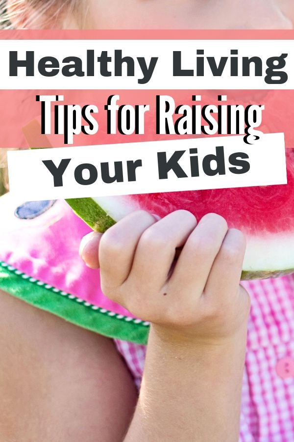 Healthy Living Tips For Raising Your Kids
